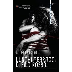 Lunghi abbracci di filo rosso… - Letizia Castaldo