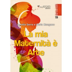 La mia Maternità è Arte - Aurelia Serra, Carla Mangano