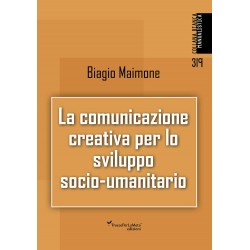 La comunicazione creativa per lo sviluppo socio-umanitario - Biagio Maimone